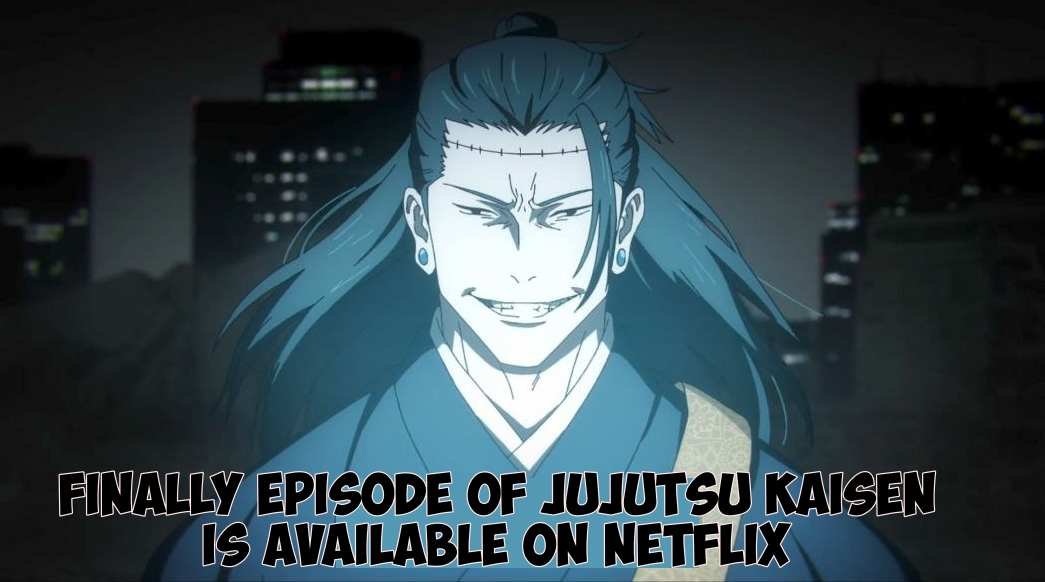 Finally Episode of Jujutsu Kaisen is Available on Netflix