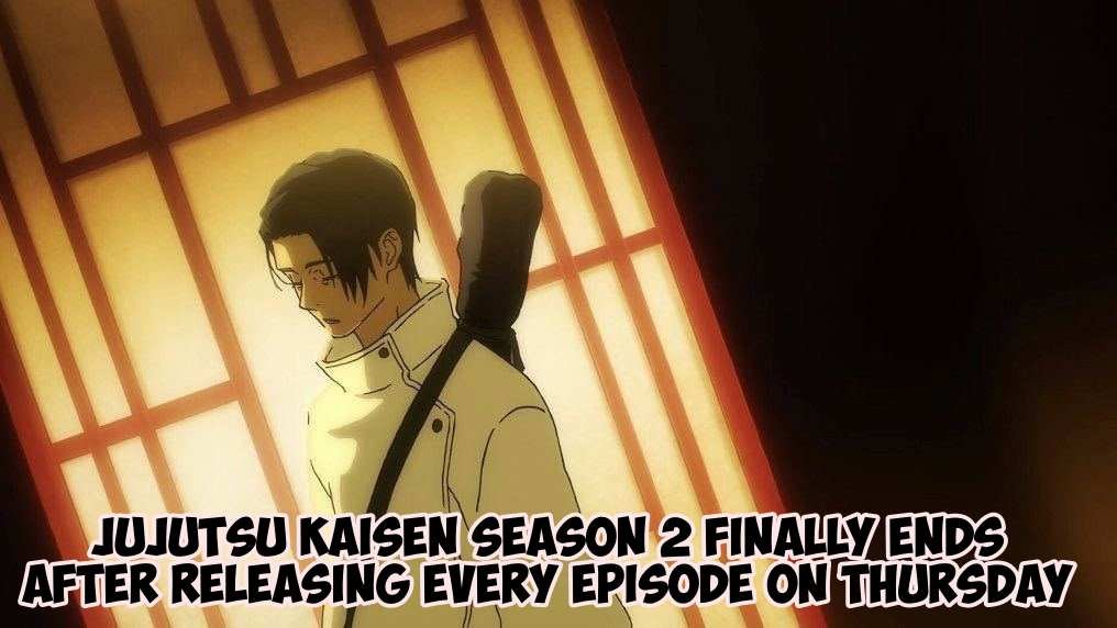 Jujutsu Kaisen season 2 finally ends after releasing every episode on thursday
